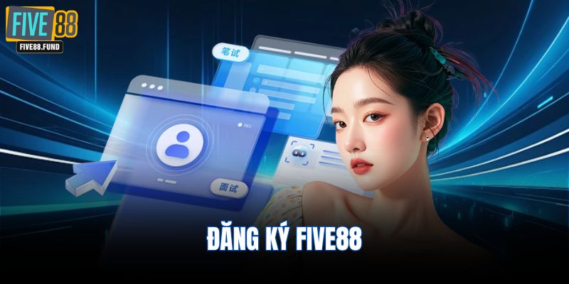 đăng ký FIVE88